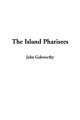 Island Pharisees - John Galsworthy