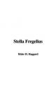 Stella Fregelius - Sir H Rider Haggard