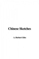 Chinese Sketches - Herbert A Giles