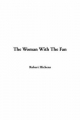 Woman with the Fan - Robert Hichens