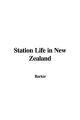 Station Life in New Zealand - Lady Mary Anna Barker