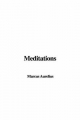 Meditations - Aurelius Marcus;  Marcus