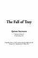 Fall of Troy, the - Quintus Smyrnaeus