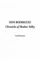 Don Rodriguez; Chronicles of Shadow Valley - Edward Plunkett Dunsany Baron