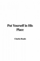 Put Yourself in His Place - Charles Reade