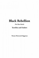 Black Rebellion: Five Slave Revolts--Travellers and Outlaws - Thomas Wentworth Higginson