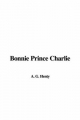 Bonnie Prince Charlie - G A Henty