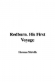 Redburn. His First Voyage - Professor Herman Melville