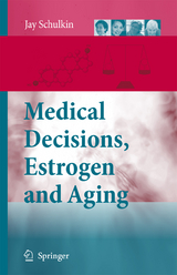 Medical Decisions, Estrogen and Aging - Jay Schulkin