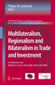 Multilateralism, Regionalism and Bilateralism in Trade and Investment; 2006 World Report on Regional Integration - Philippe De Lombaerde