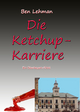Die Ketchup-Karriere Ben Lehman Author