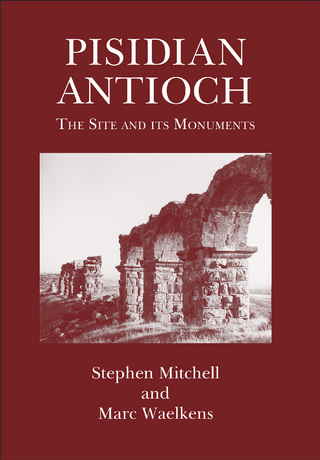 Pisidian Antioch - Stephen Mitchell; Marc Waelkens