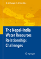 The Nepal-India Water Relationship: Challenges - Dwarika N. Dhungel; Santa B. Pun
