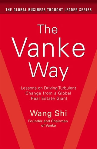 Vanke Way: Lessons on Driving Turbulent Change from a Global Real Estate Giant - Shi Wang