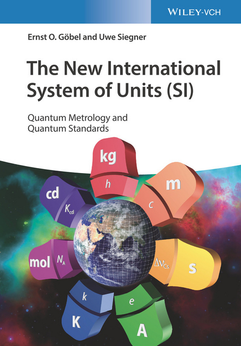 The New International System of Units (SI) - Ernst O. Göbel, Uwe Siegner
