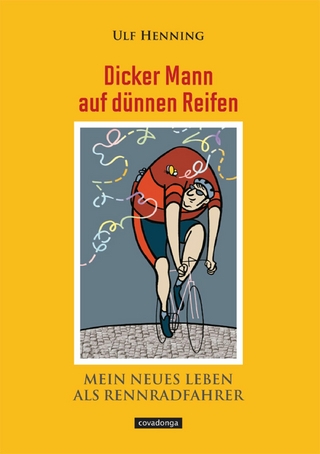 Dicker Mann auf dünnen Reifen. Mein neues Leben als Rennradfahrer. - Ulf Henning