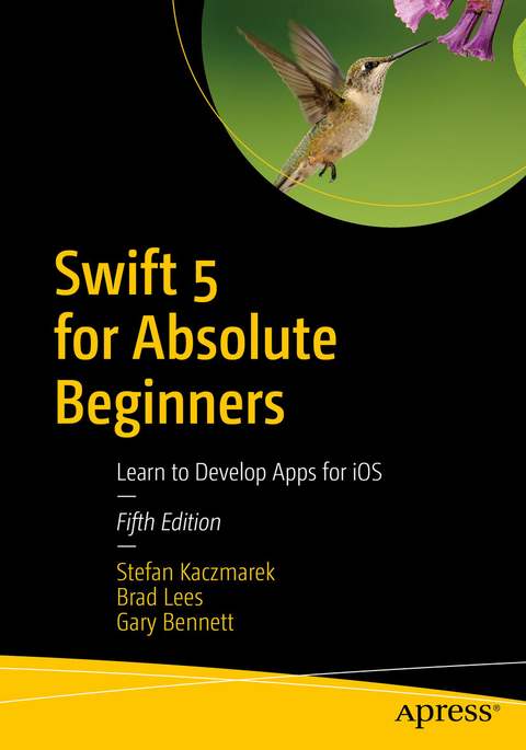 Swift 5 for Absolute Beginners -  Gary Bennett,  Stefan Kaczmarek,  Brad Lees