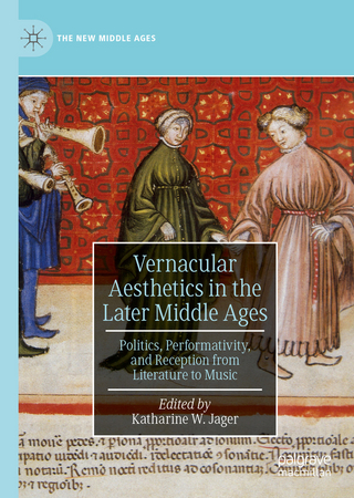 Vernacular Aesthetics in the Later Middle Ages - Katharine W. Jager