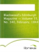 Blackwood's Edinburgh Magazine - Volume 55, No. 340, February, 1844