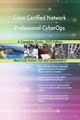 Cisco Certified Network Professional CyberOps A Complete Guide - 2019 Edition - Gerardus Blokdyk