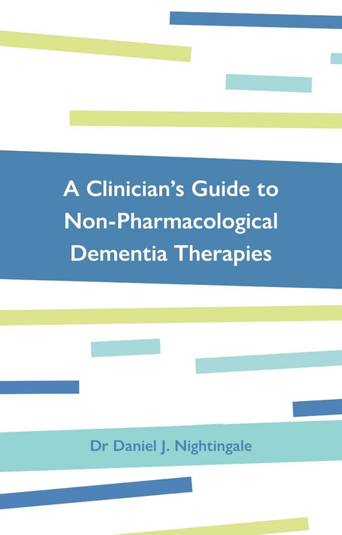 A Clinician''s Guide to Non-Pharmacological Dementia Therapies -  Dr Daniel Nightingale