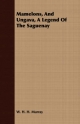Mamelons, And Ungava, A Legend Of The Saguenay - W. H. H. Murray