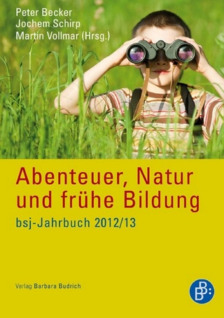 Abenteuer, Natur und frühe Bildung - Peter Becker; Jochem Schirp; Martin Vollmar