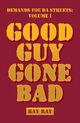 Demands Foe Da Streets: Good Guy Gone Bad - Ray Ray