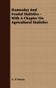 Domesday And Feudal Statistics - With A Chapter On Agricultural Statistics - A. H Inman