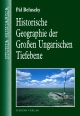 Historische Geographie der Großen Ungarischen Tiefebene - Pál Beluszky