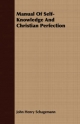 Manual Of Self-Knowledge And Christian Perfection - John Henry Schagemann
