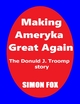 Making Ameryka Great Again: The Donuld J. Troomp Story - Simon Fox