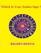 Which Is Your Zodiac Sign? - Baldev Bhatia