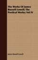 Works of James Russell Lowell; The Poetical Works; Vol IV - James Russell Lowell