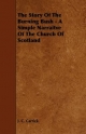 Story Of The Burning Bush - A Simple Narraitve Of The Church Of Scotland - J. C. Carrick