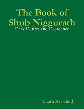 Book of Shub Niggurath: Dark Desires and Decadence - Aza-thoth Thoth Aza-thoth