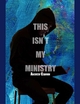 This Isn't My Ministry - Andrew Cannon