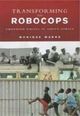 Transforming Robocops - Monique Marks