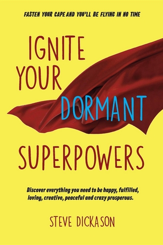 Ignite Your Dormant Superpowers - Steve Dickason; Jan Johnson