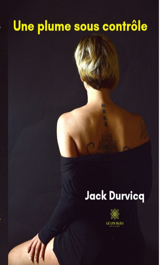 Une plume sous controle - Jack Durvicq