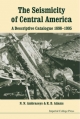 Seismicity Of Central America, The: A Descriptive Catalogue 1898-1995 - Robin S. Adams