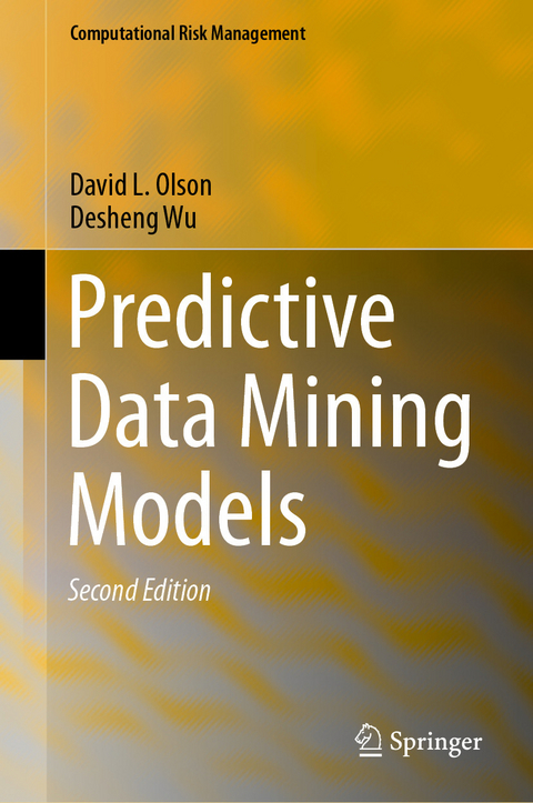 Predictive Data Mining Models -  David L. Olson,  Desheng Wu