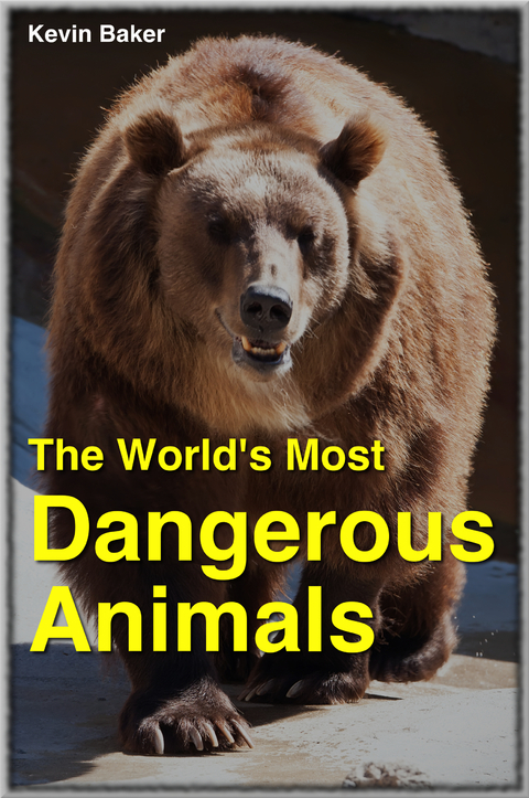 World's Most Dangerous Animals -  Kevin Baker Baker