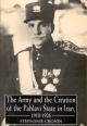 The Army and Creation of the Pahlavi State in Iran, 1921-26 - Stephanie Cronin