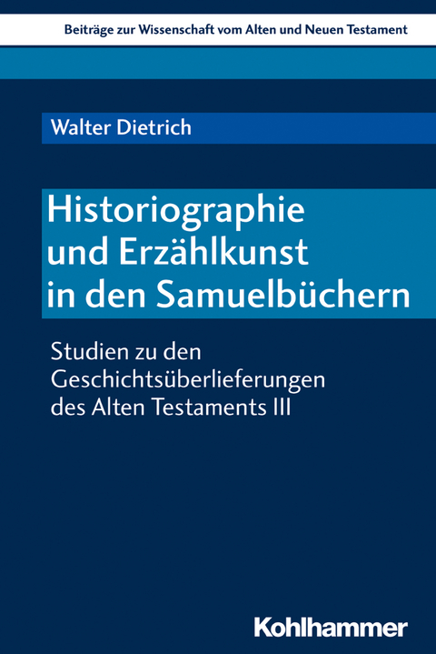 Historiographie und Erzählkunst in den Samuelbüchern - Walter Dietrich