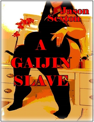 Gaijin Slave - Sexton Jason Sexton