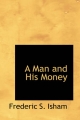 Man and His Money - Frederic S. Isham