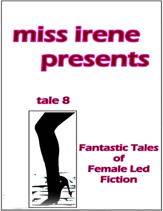 Miss Irene Presents - Tale 8 - Clearmont Miss Irene Clearmont