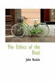 The Ethics of the Dust: TEN LECTURES TO LITTLE HOUSEWIVES