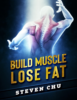 Build Muscle Lose Fat - Chu Steven Chu